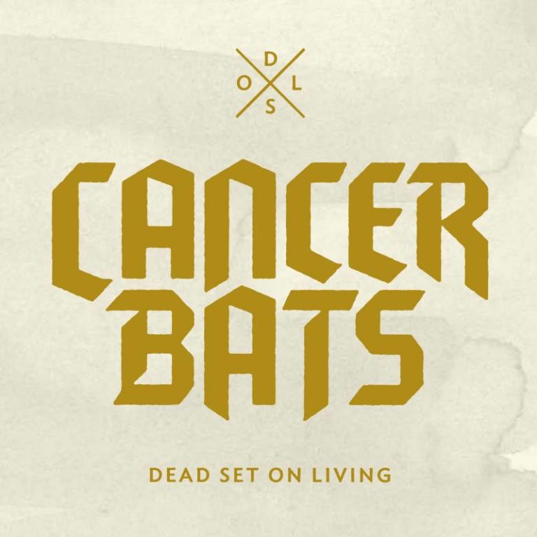 Cancer Bats – Dead Set On Living