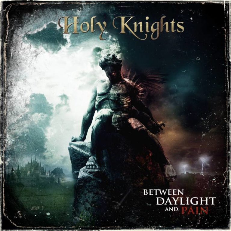 Holy Knights – Between Daylight and Pain