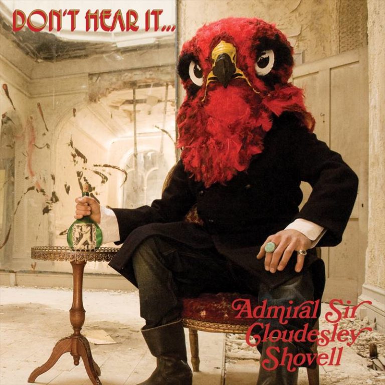 Admiral Sir Cloudesley Shovell – Don’t Hear It…Fear It!