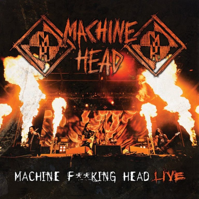 Machine Head  – Machine F***ing Head Live