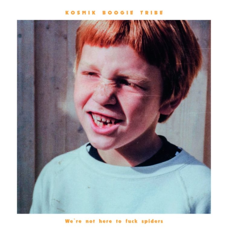 Kosmik Boogie Tribe – We’re Not Here To Fuck Spiders