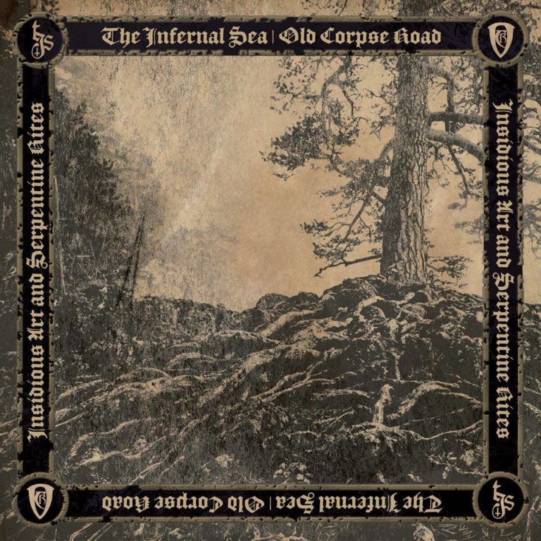 The Infernal Sea / Old Corpse Road – Insidious Art And Serpentine Rites